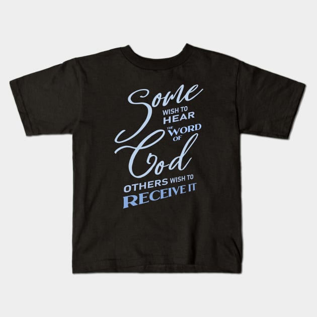 Some wish to hear the word of God, others wish to receive it |  God Got Me Kids T-Shirt by FlyingWhale369